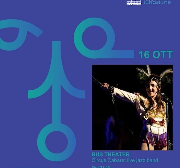 CuciNights 5: il 16 ottobre arriva il Circus Cabaret di Bus Theater con i Cantiere Tzigano. A Ponticelli – Centro polifunzionale Ciro Colonna
